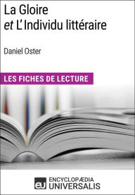 Title: La Gloire et L'Individu littéraire de Daniel Oster: Les Fiches de Lecture d'Universalis, Author: Encyclopaedia Universalis