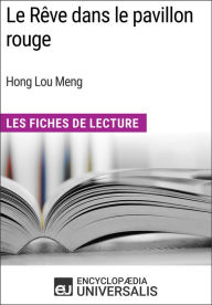 Title: Le Rêve dans le pavillon rouge de Hong Lou Meng: Les Fiches de Lecture d'Universalis, Author: Encyclopaedia Universalis