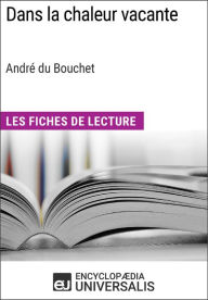 Title: Dans la chaleur vacante d'André du Bouchet (Les Fiches de Lecture d'Universalis): Les Fiches de Lecture d'Universalis, Author: Encyclopaedia Universalis