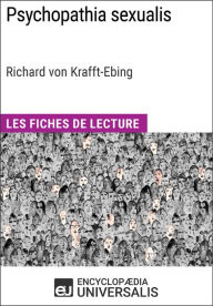 Title: Psychopathia sexualis de Richard von Krafft-Ebing: Les Fiches de Lecture d'Universalis, Author: Encyclopaedia Universalis