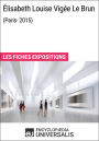 Élisabeth Louise Vigée Le Brun (Paris - 2015): Les Fiches Exposition d'Universalis