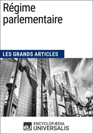 Title: Régime parlementaire: Les Grands Articles d'Universalis, Author: Encyclopaedia Universalis