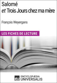 Title: Salomé et Trois Jours chez ma mère de François Weyergans: Les Fiches de Lecture d'Universalis, Author: Encyclopaedia Universalis