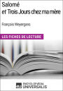 Salomé et Trois Jours chez ma mère de François Weyergans: Les Fiches de Lecture d'Universalis