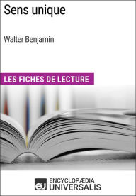 Title: Sens unique de Walter Benjamin: Les Fiches de Lecture d'Universalis, Author: Encyclopaedia Universalis