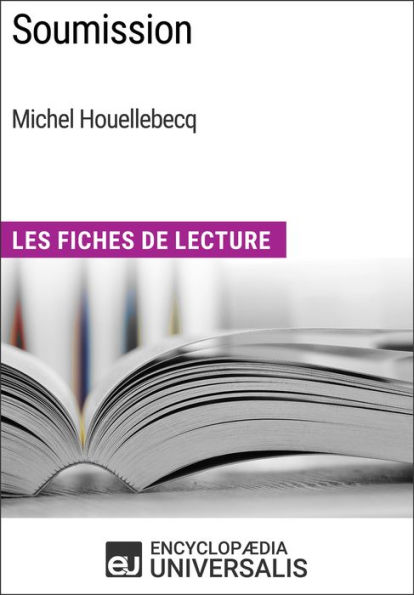 Soumission de Michel Houellebecq: Les Fiches de Lecture d'Universalis