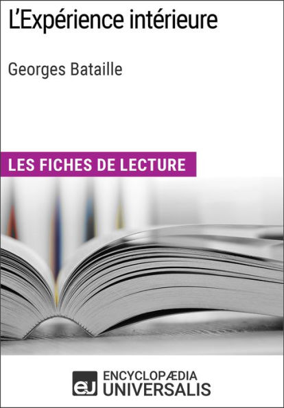 L'Expérience intérieure de Georges Bataille: Les Fiches de lecture d'Universalis