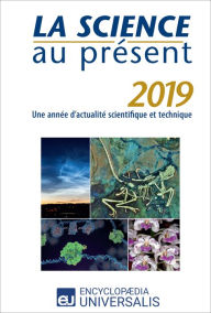 Title: La Science au présent 2019: Une année d'actualité scientifique et technique, Author: Encyclopaedia Universalis
