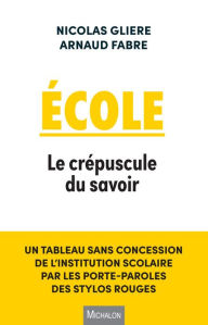 Title: École: Le crépuscule du savoir, Author: Nicolas Gliere