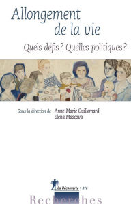 Title: Allongement de la vie : Quels défis ? Quelles politiques ?, Author: Anne-Marie Guillemard