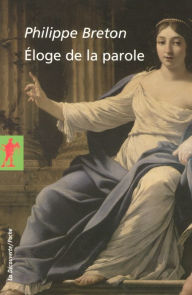 Title: Éloge de la parole, Author: Philippe Breton