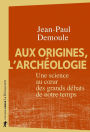 Aux origines, l'archéologie