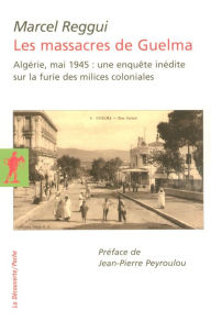 Title: Les massacres de Guelma, Author: Marcel Reggui