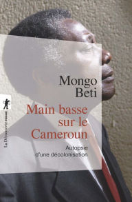 Title: Main basse sur le Cameroun, Author: Mongo Béti