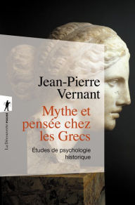 Title: Mythe et pensée chez les Grecs, Author: Jean-Pierre Vernant