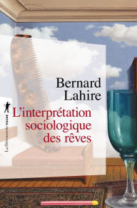Title: L'interprétation sociologique des rêves, Author: Bernard Lahire