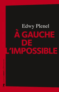 Title: À gauche de l'impossible, Author: Edwy Plenel