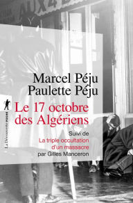 Title: Le 17 octobre des Algériens, Author: Marcel Peju