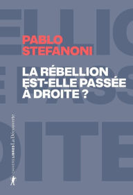 Title: La rébellion est-elle passée à droite ?, Author: Pablo Stefanoni