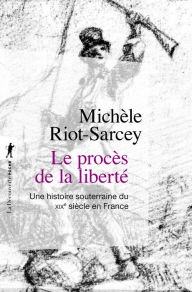 Title: Le procès de la liberté, Author: Michèle Riot-Sarcey