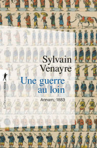 Title: Une guerre au loin, Author: Sylvain Venayre