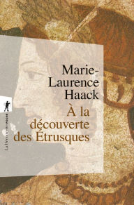 Title: À la découverte des Étrusques, Author: Marie-Laurence Haack
