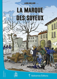 Title: La Marque des Soyeux: Roman d'aventures jeunesse, Author: Laura Millaud