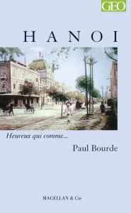 Title: Hanoi: Heureux qui comme. Paul Bourde, Author: Paul Bourde