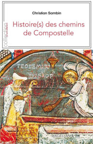 Title: Histoire(s) des chemins de Compostelle: Récit d'un pèlerin, Author: Christian Sambin