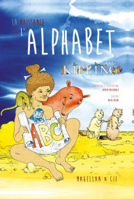 Title: La naissance de l'alphabet: Apprendre la lecture en s'amusant, Author: Damien Macdonald