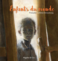 Title: Enfants du monde: Portraits d'enfants d'ici et d'ailleurs, Author: Françoise Caillette-Deneubourg