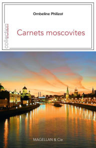 Title: Carnets moscovites: Récit de voyage, Author: Ombeline Philizot