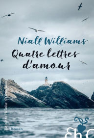 Title: Quatre lettres d'amour, Author: Niall Williams