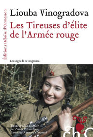 Title: Les tireuses d'élite de l'Armée rouge, Author: Liouba Vinogradova