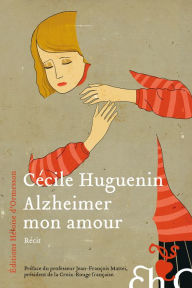 Title: Alzheimer mon amour, Author: Cécile Huguenin