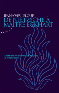 Title: De Nietzsche à maître Eckhart, Author: Jean-Yves Leloup