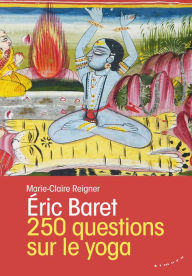 Title: 250 questions sur le yoga, Author: Éric Baret