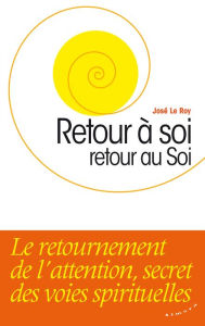 Title: Retour à soi, retour au Soi, Author: José Le Roy