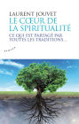 Le coeur de la spiritualité - Ce qui est partagé par toutes les traditions