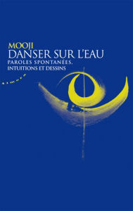 Title: Danser sur l'eau - Paroles spontanees, intuitions et dessins, Author: Mooji