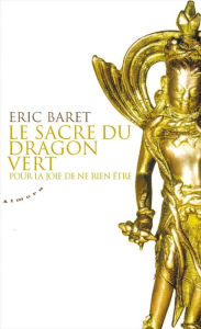 Title: Le sacre du dragon vert - Pour la joie de ne rien être, Author: Éric Baret