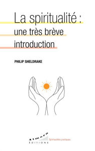 Title: La spiritualité : une très brève introduction, Author: Philip Sheldrake