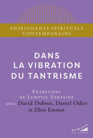 Title: Dans la vibration du tantrisme, Author: Daniel Odier