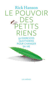 Title: Le Pouvoir des petits riens, Author: Rick Hanson