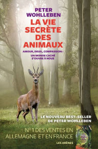 Title: La Vie secrète des animaux, Author: Peter Wohlleben