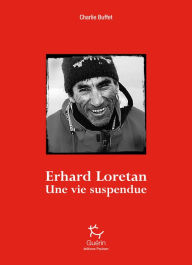 Title: Erhard Loretan - Une vie suspendue, Author: Charlie Buffet
