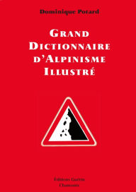 Title: Grand Dictionnaire d'Alpinisme illustré, Author: Dominique Potard