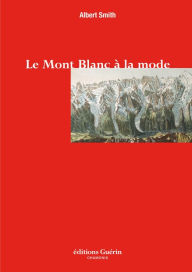 Title: Le Mont-Blanc à la mode, Author: Albert Smith