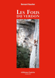 Title: Les Fous du Verdon, Author: Bernard Vaucher
