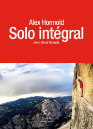 Title: Solo intégral, Author: Alex Honnold